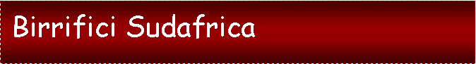 Casella di testo:  Birrifici Sudafrica