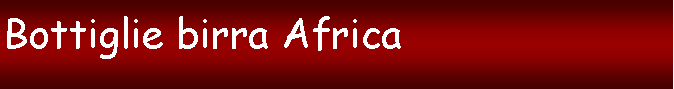 Casella di testo: Vecchie etichette Africa